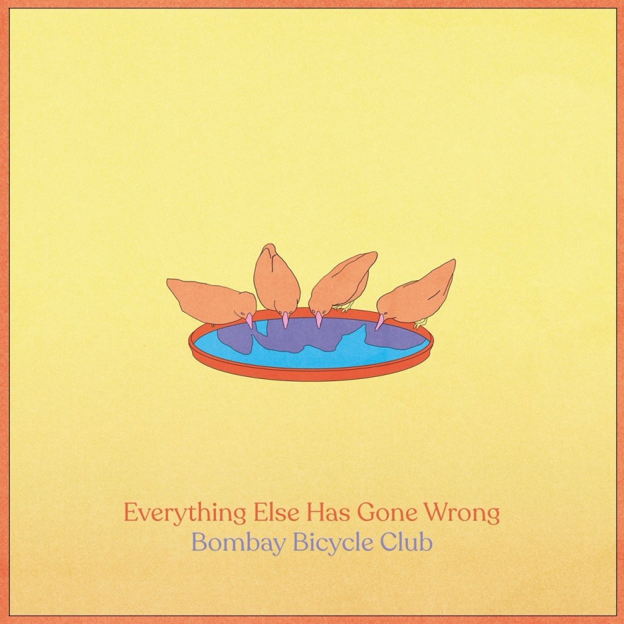 Everything Else Has Gone Wrong by Bombay Bicycle Club