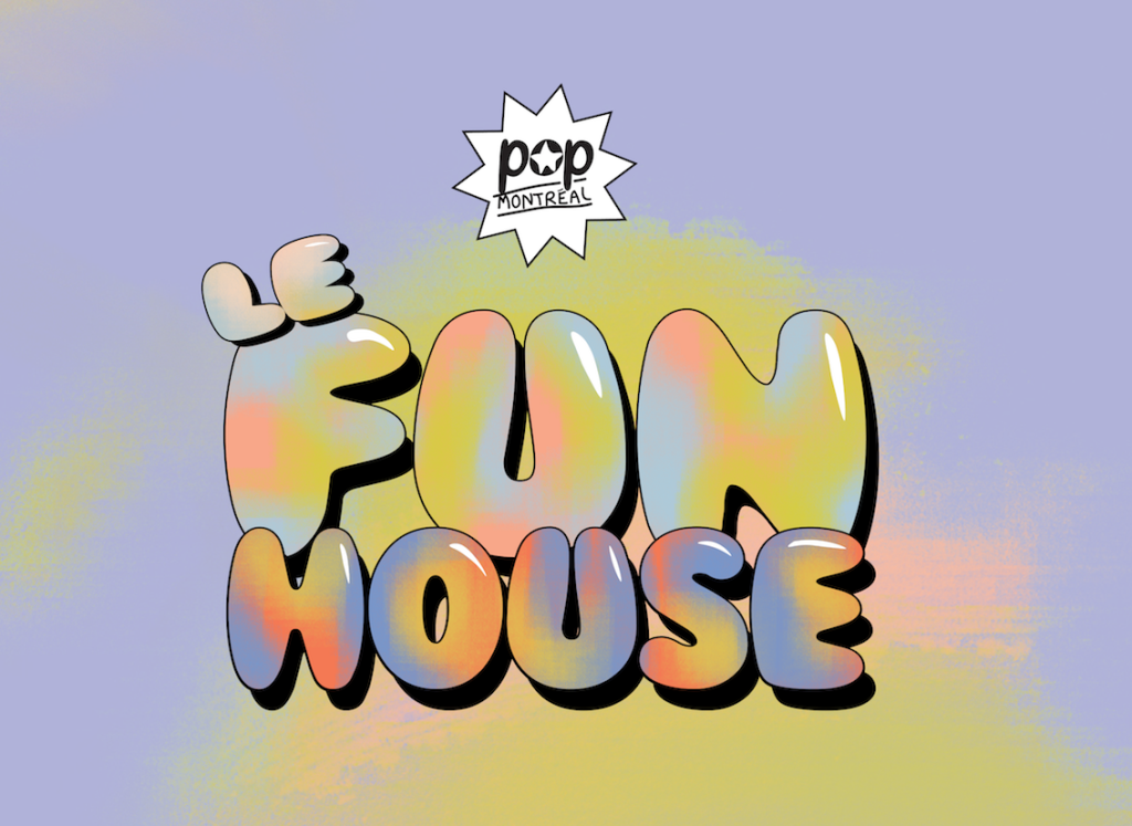 POP Montreal le Funhouse