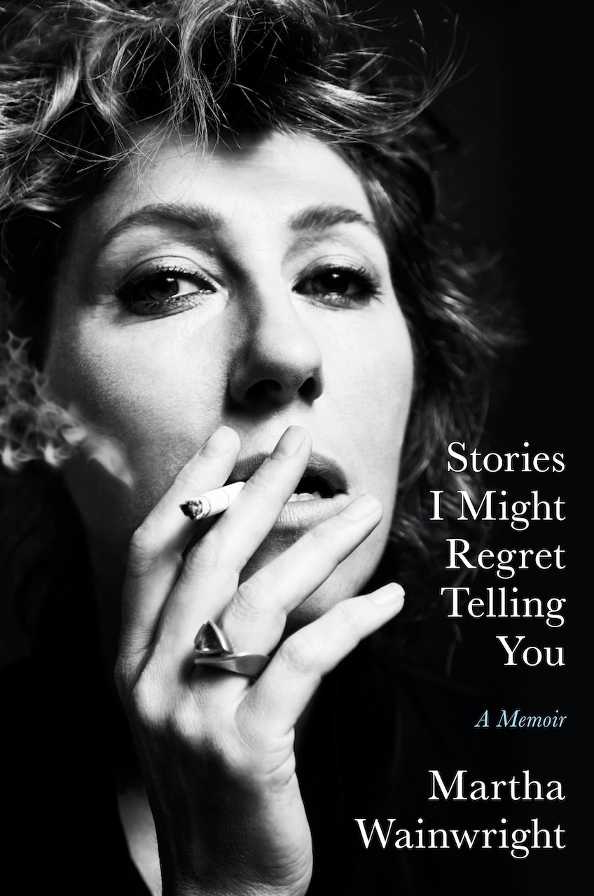 Stories I Might Regret Telling You Martha Wainwright book