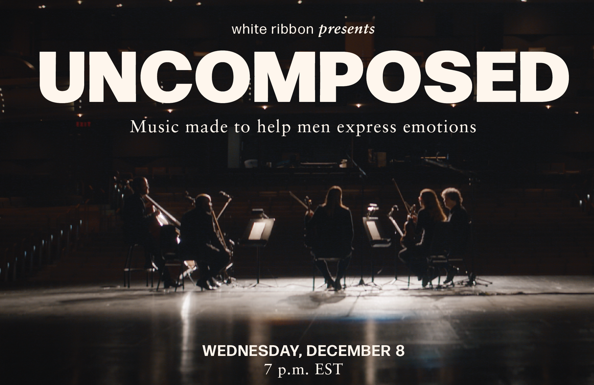 White Ribbon Presents UNCOMPOSED: Music Made to Help Men Express Emotion