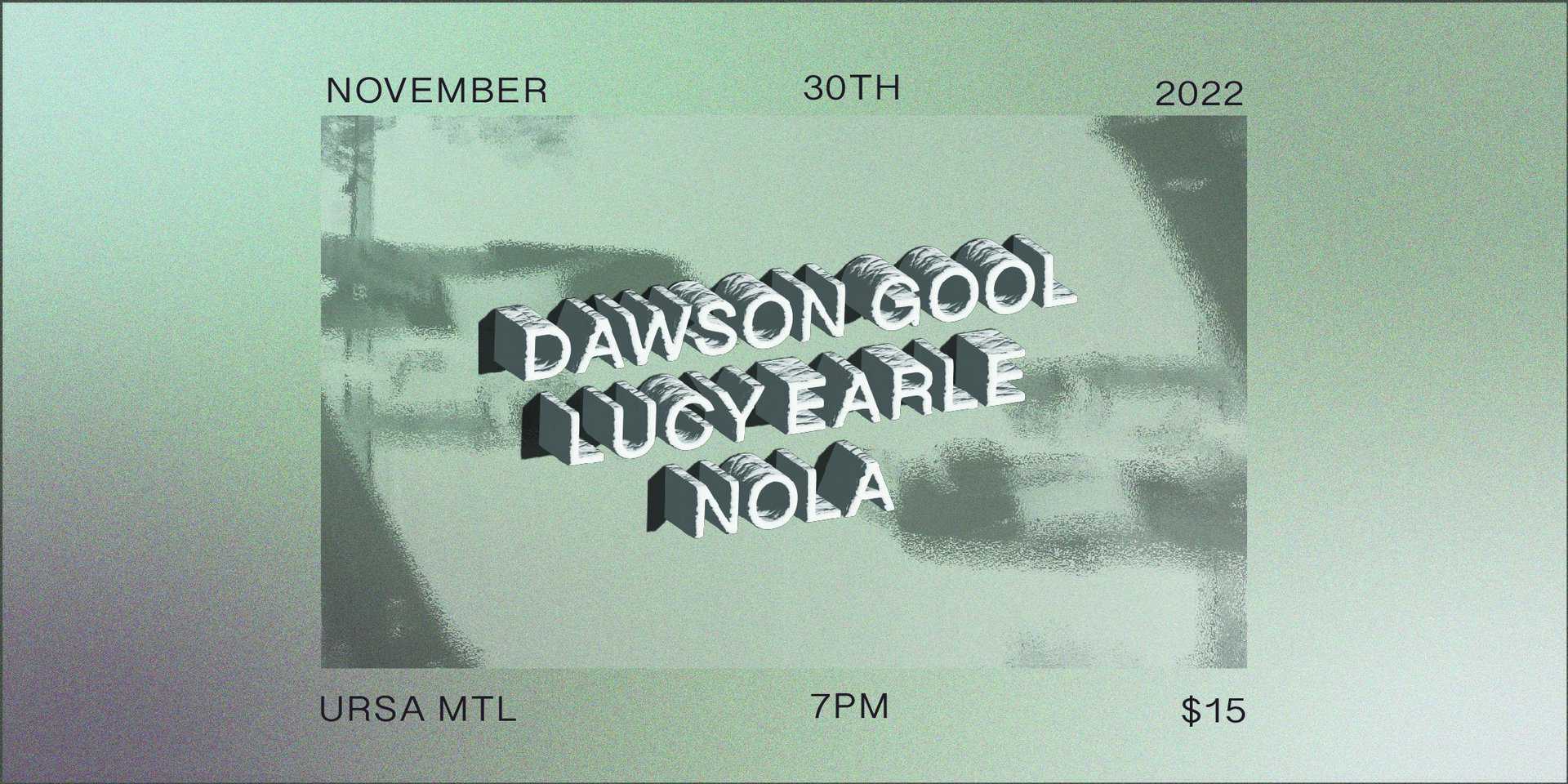 Dawson Gool + Lucy Earle + Nola