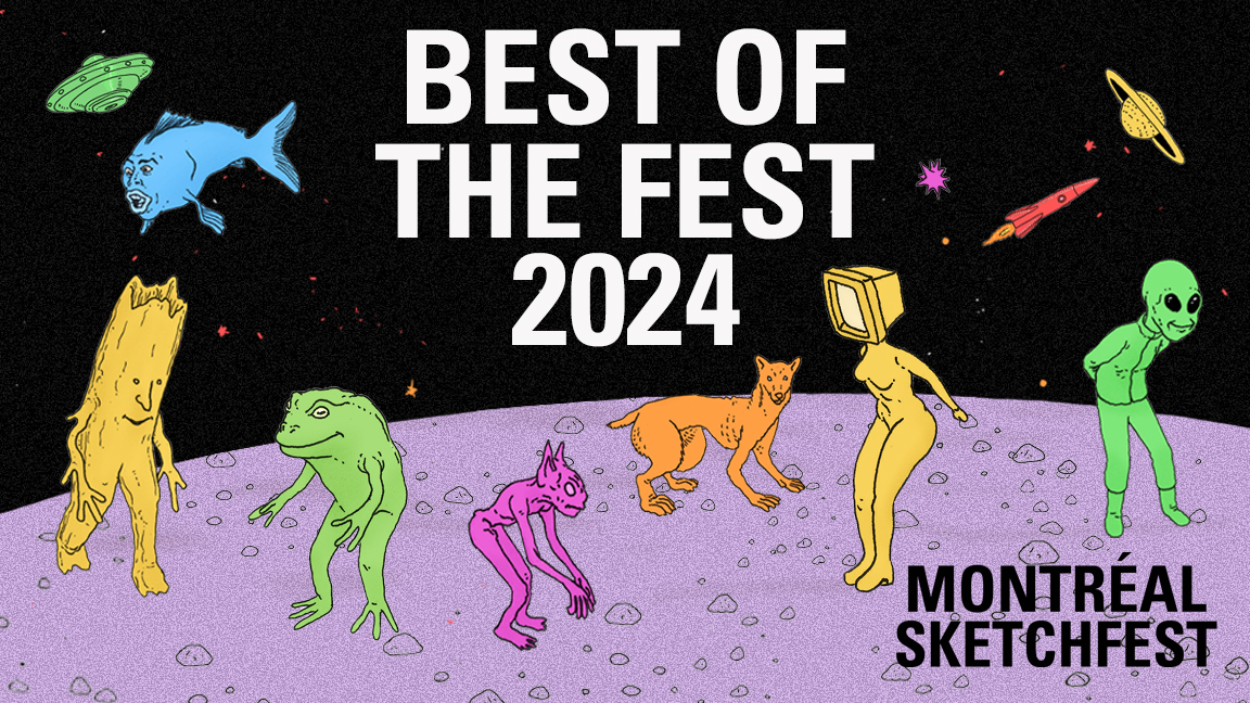 Montreal Sketchfest: Best of the Fest!