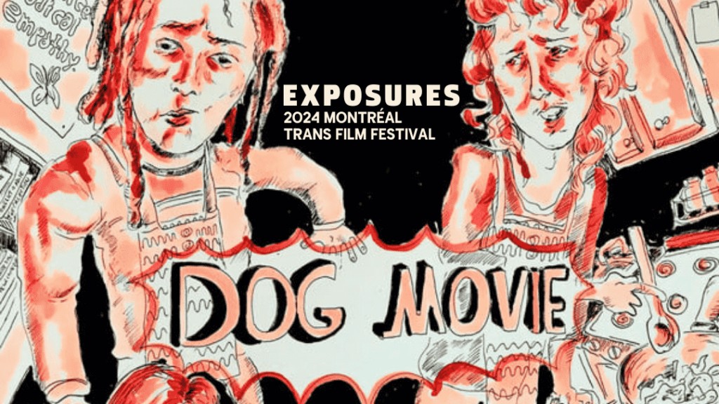 Exposures Montreal Trans Film Festival: Welcome Drinks + Canadian Premiere of “Dog Movie”