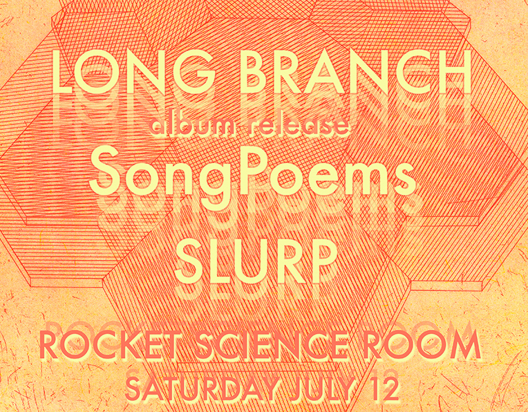 Long Branch, SongPoems, and SLURP